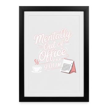 Mentalement hors du bureau depuis 9h01 au bureau disant - Affiche encadrée (27 × 37 cm) - noir - Devant