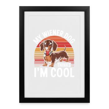 My Wiener Dog Thinks In Cool Funny Dachshund - Framed poster (27 × 37 cm) - black - Front