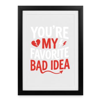 My favorite bad idea - Framed poster (27 × 37 cm) - black - Front