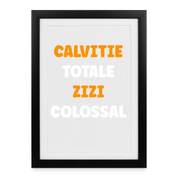 Calvitie Totale Zizi Colossal - Affiche encadrée (27 × 37 cm) - noir - Devant