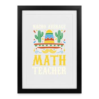 Nacho Average Math Teacher - Framed poster (27 × 37 cm) - black - Front