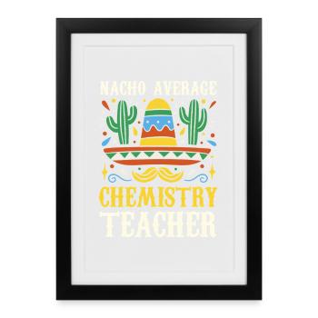 Nacho Average Chemistry Teacher - Framed poster (27 × 37 cm) - black - Front