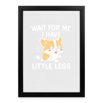 Dog Saying Humor Meme Humor Funny Little Legs - Framed poster (27 × 37 cm) - black - Front