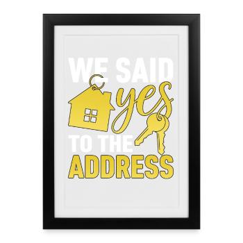 We Said Yes to The Address - Framed poster (27 × 37 cm) - black - Front