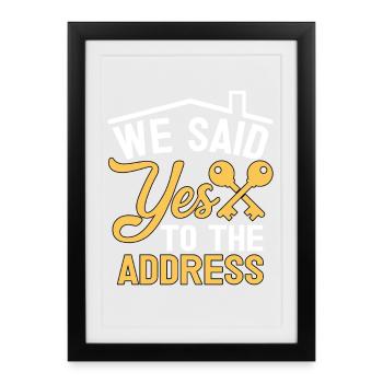 We Said Yes to The Address - Framed poster (27 × 37 cm) - black - Front