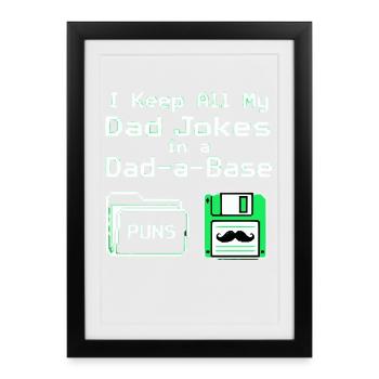 I Keep All My Dad Jokes In A Dad A Base - Framed poster (27 × 37 cm) - black - Front