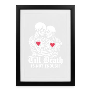 Jusqu’à ce que la mort ne suffise plus | Squelette | Amour éternel - Affiche encadrée (27 × 37 cm) - noir - Devant