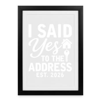 I Said Yes To The Address Est. 2026 - Affiche encadrée (27 × 37 cm) - noir - Devant
