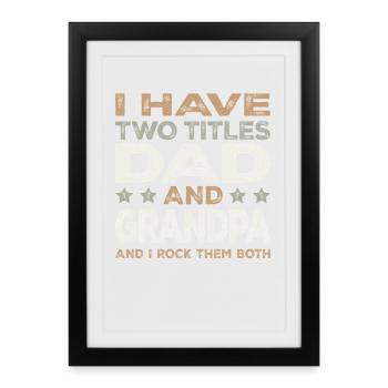 Dad and Grandpa I Rock Them Both Proud Family  - Framed poster (27 × 37 cm) - black - Front