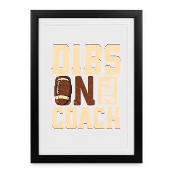 Dibs Ont The Coach Player Fan Football Season - Framed poster (27 × 37 cm) - black - Front