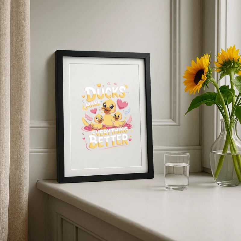 Ducks Make Everything Better Ducks Make Everything Framed poster (27 × 37 cm)