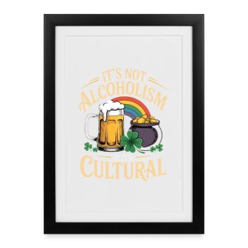 La Saint-Patrick, ce n’est pas de l’alcoolisme si c’est culturel - Affiche encadrée (27 × 37 cm) - noir - Devant