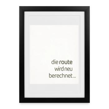 The route is recalculated – a modern statement - Framed poster (27 × 37 cm) - black - Front