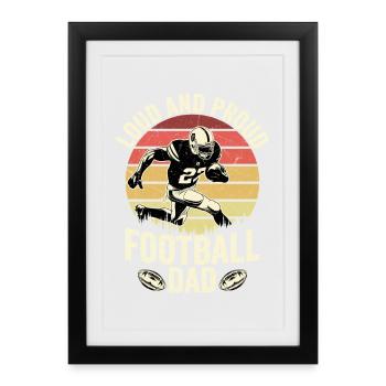 Loud And Proud Football Dad Player Fan Season - Gerahmtes Poster (27 × 37 cm) - Schwarz - Vorne