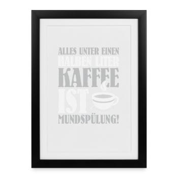 Tout ce qui est en dessous d’un demi-litre de café - Affiche encadrée (27 × 37 cm) - noir - Devant