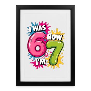 I was 6 Now Im 7 Birthday 67 Meme 7 Years Old kids - Affiche encadrée (27 × 37 cm) - noir - Devant