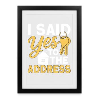 I Said Yes To The Address - Framed poster (27 × 37 cm) - black - Front