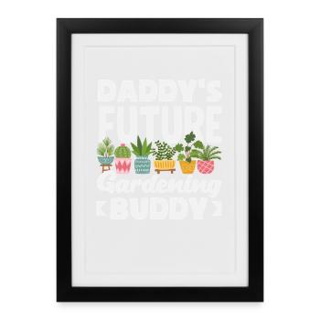 Daddy's Future Gardening Buddy Funnier - Framed poster (27 × 37 cm) - black - Front