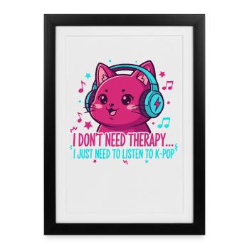Je n’ai pas besoin de thérapie, j’ai juste besoin d’écouter de la K-pop - Affiche encadrée (27 × 37 cm) - noir - Devant