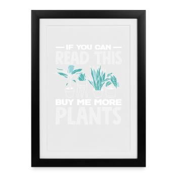 If you can read this: Buy Me More Plants - Framed poster (27 × 37 cm) - black - Front