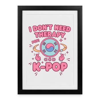 I Dont Need Therapy Pop K-Pop Korean Music Fans - Framed poster (27 × 37 cm) - black - Front
