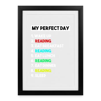 My Perfect Day Reading Funny Bookworm Schedule - Framed poster (27 × 37 cm) - black - Front