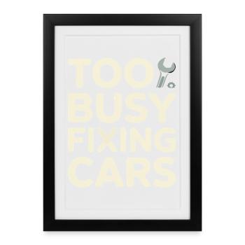 Trop occupé à réparer des voitures Humour Design - Affiche encadrée (27 × 37 cm) - noir - Devant