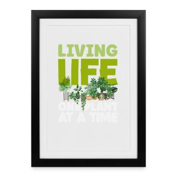 Living Life One Plant Gardener Garden - Framed poster (27 × 37 cm) - black - Front