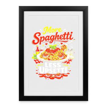 Plus de spaghettis moins d’upsetti - Affiche encadrée (27 × 37 cm) - noir - Devant