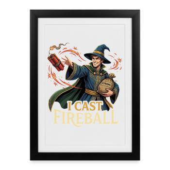 I Cast Fireball - Funny Wizard Fantasy & Gaming - Framed poster (27 × 37 cm) - black - Front