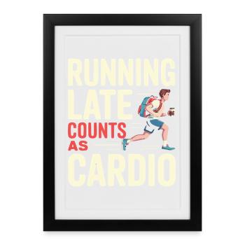 Running Late Counts As Cardio Humor Design - Framed poster (27 × 37 cm) - black - Front