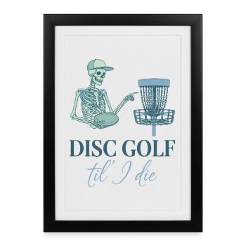 Disc Golf jusqu’à la mort Disc Golfer Drôle Disc Disc Flying Disc - Affiche encadrée (27 × 37 cm) - noir - Devant
