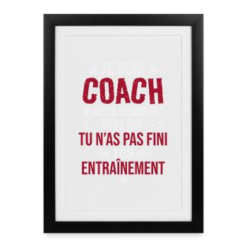 Je suis coach je ne la ferme pas tant que tu n’as  - Affiche encadrée (27 × 37 cm) - noir - Devant