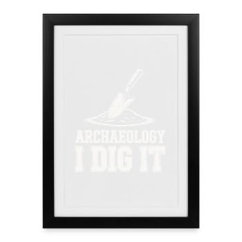 Archaeology I Dig It - Framed poster (27 × 37 cm) - black - Front