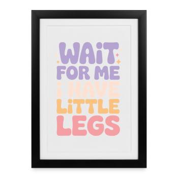 Attends-moi, j’ai des petites jambes, joli dire de l’humour - Affiche encadrée (27 × 37 cm) - noir - Devant