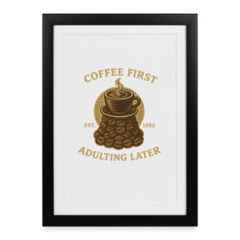 Le café D’abord devenir adulte Plus tard les amateurs rétro de café - Affiche encadrée (27 × 37 cm) - noir - Devant