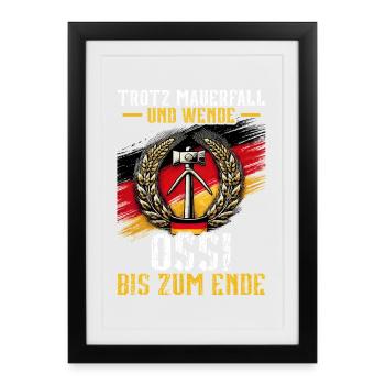 Trotz Mauerfall Und Wende Ossi Bis Zum Ende - Gerahmtes Poster (27 × 37 cm) - Schwarz - Vorne