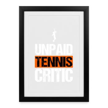 Unpaid Tennis Critic Funny Sarcastic Sports Gift - Framed poster (27 × 37 cm) - black - Front