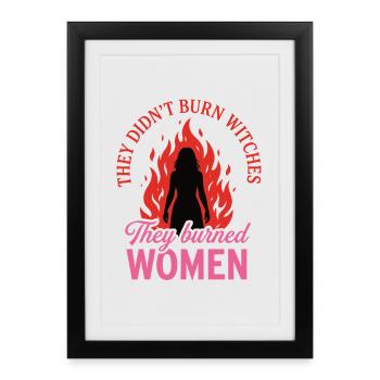 Ils ont brûlé les femmes – Déclaration féministe - Affiche encadrée (27 × 37 cm) - noir - Devant