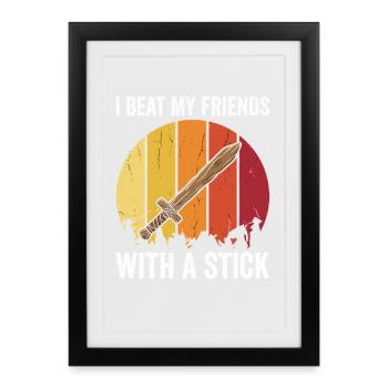 I Beat My Friends With A Stick – Retro Design - Framed poster (27 × 37 cm) - black - Front