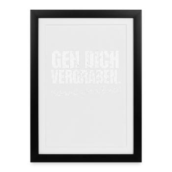 Geh dich vergraben Sarkasmus Spruch - Gerahmtes Poster (27 × 37 cm) - Schwarz - Vorne