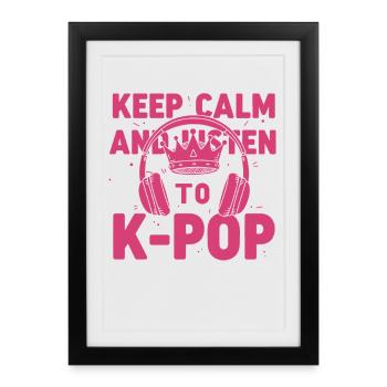 Keep Calm And Listen To K-Pop Korean Music - Framed poster (27 × 37 cm) - black - Front