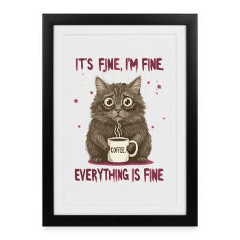 Its Fine Im Fine Coffee Cat Humor - Framed poster (27 × 37 cm) - black - Front