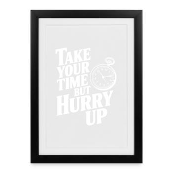 Take Your Time but Hurry Up - Framed poster (27 × 37 cm) - black - Front