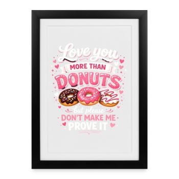 Funny Donut Pastry Sweets Dessert Foodie Humor - Framed poster (27 × 37 cm) - black - Front