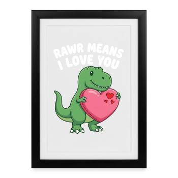  Rawr Means I Love You Cute T-Rex Dinosaur - Framed poster (27 × 37 cm) - black - Front