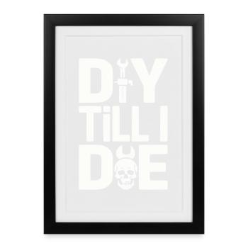 DIY Till I Die Statement - Framed poster (27 × 37 cm) - black - Front