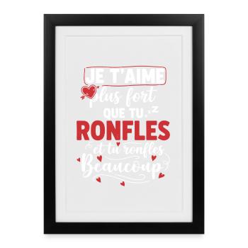 Je t’aime plus fort que tu ronfles humour couple  - Affiche encadrée (27 × 37 cm) - noir - Devant