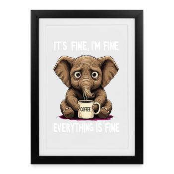its fine im fine coffee elephant - Framed poster (27 × 37 cm) - black - Front