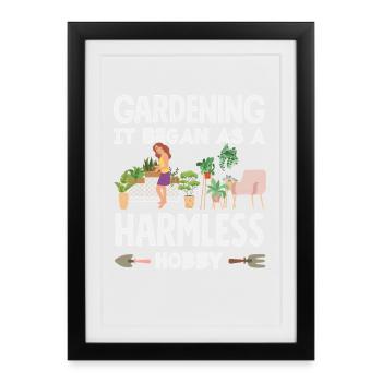 Gardening It started as a harmless hobby botany - Framed poster (27 × 37 cm) - black - Front